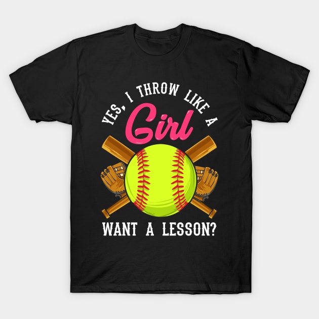 Yes I Throw Like a Girl Want a Lesson? Softball T-Shirt by theperfectpresents